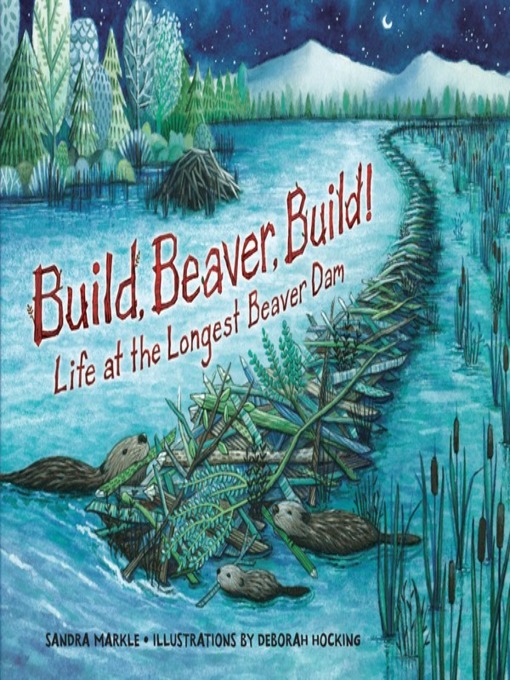 Title details for Build, Beaver, Build! by Sandra Markle - Available